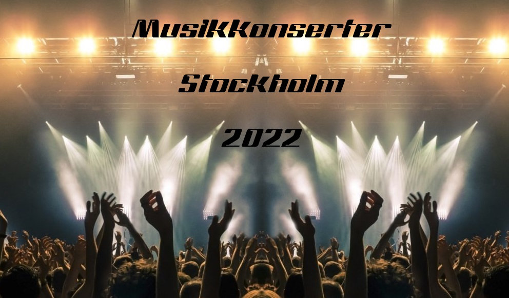 Scen under konsert med texten: Musikkonserter Stockholm 2022